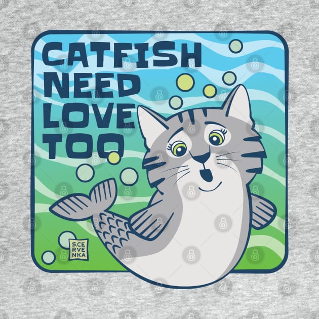 Catfish Need Love Too by Sue Cervenka